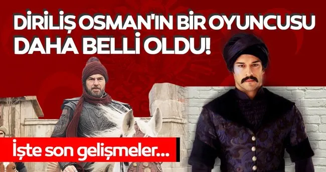 Dirilis Osman Dizisinde Oynayacak O Oyuncu Aciklandi Dirilis Ertugrul 150 Son Bolum Ile Final Yapacak Medya Haberleri