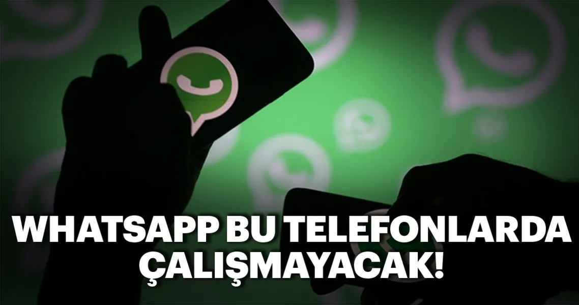 whatsapp bundan sonra bu telefonlarda calismayacak teknoloji haberleri