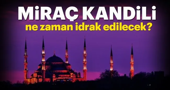 mira kandili ne zaman ve hangi g n idrak edilecek 2019 diyanet ile mira kandili ne zaman ve hangi g n idrak edilecek 2019 diyanet ile
