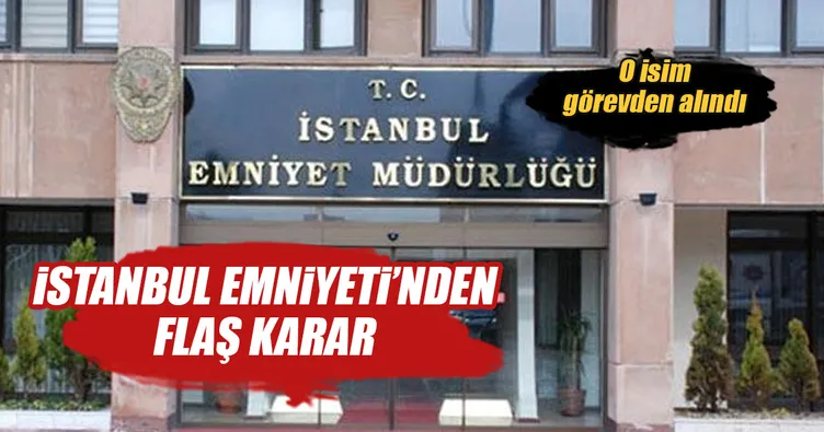 İstanbul Emniyet Müdürlüğü’nde flaş atama