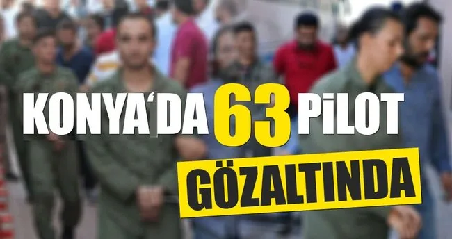 Konya’da toplam 63 Pilot gözaltına alındı