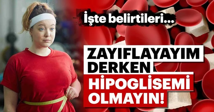 Diyet yapayım derken hipoglisemi olmayın! Peki hipoglisemi nedir?