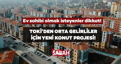 TOKİ Orta Gelir konut başvuruları ne zaman başlıyor, kimler başvurabilir? TOKİ Orta Gelir konut kampanyası başvuru tarihleri ne zaman, nasıl başvurulur?