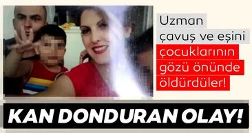Son dakika haberi: Uzman çavuş ve eşini çocuklarının gözü önünde öldürdü! Kan donduran olay