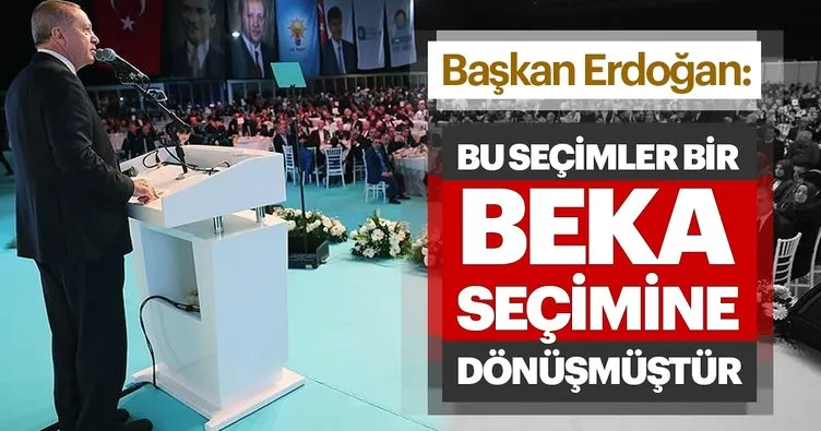 Son dakika... Başkan Erdoğan: Bu seçimler bir beka seçimine dönüşmüştür