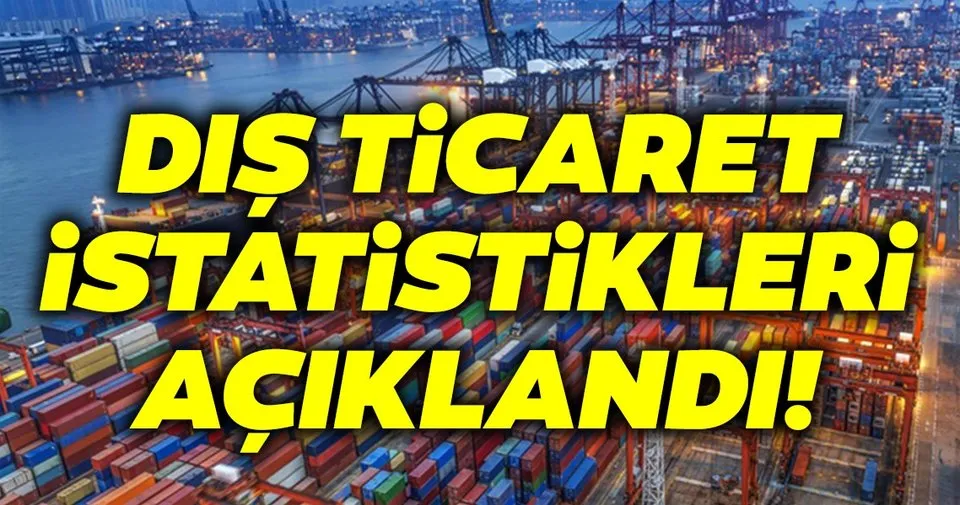 dis ticaret istatistikleri aciklandi