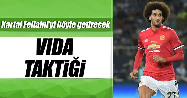 Fellaini’de Vida taktiği