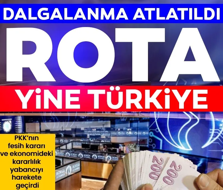 Dalgalanma atlatıldı rota yine Türkiye