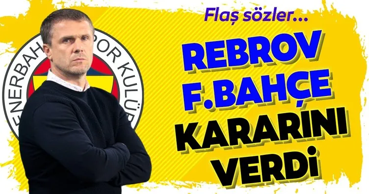 Sergei Rebrov Fenerbahçe kararını verdi! Flaş sözler...