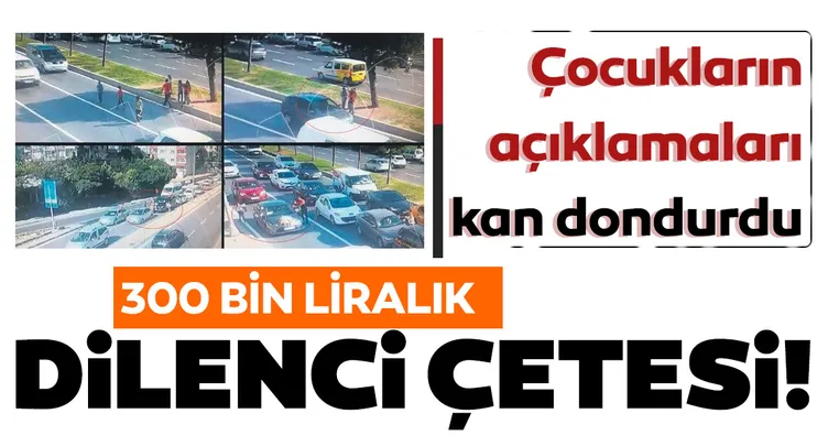 300 bin liralık dilenci çetesi