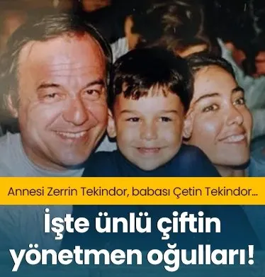 Annesi Zerrin Tekindor, babası Çetin Tekindor...