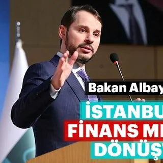 Bakan Albayrak: İstanbul bir finans merkezi haline gelecek