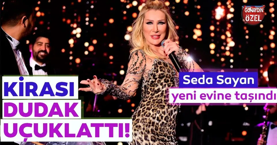 seda sayan yeni evine tasindi seda sayan in kirasi dudak ucuklatti son dakika magazin haberleri