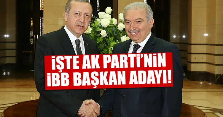 İşte AK Parti’nin İBB Başkan adayı!