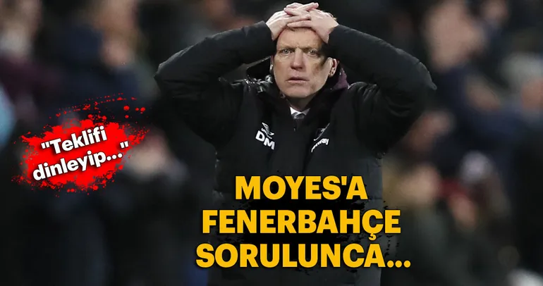 Moyes’tan Fenerbahçe açıklaması
