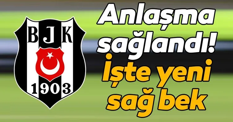 Son dakika transfer haberleri: Beşiktaş sağ bek için transferi bitiriyor!