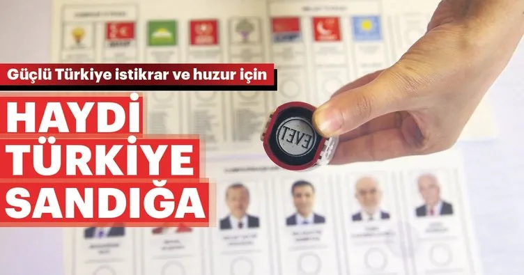 Haydi Türkiye sandığa! Oy verme işlemi başladı