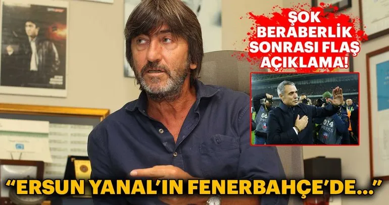 Rıdvan Dilmen: Ersun Yanalın Fenerbahçede...