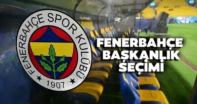 Fenerbahçe Başkanlık seçimi ne zaman,hangi tarihte yapılacak? İşte Fenerbahçe’nin başkan adayları!