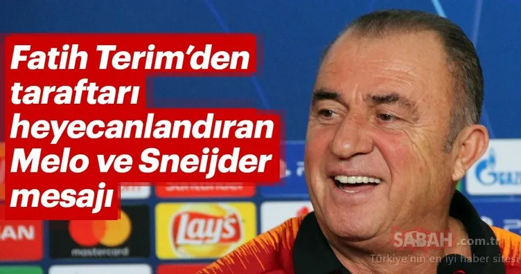 Fatih Terim’den taraftarı heyecanlandıran Melo ve Sneijder mesajı