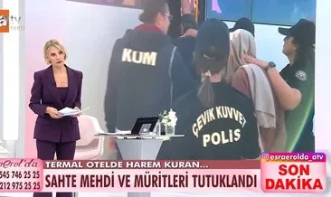 Esra Erol’da sahte mehdi ve müritleri tutuklandı! Esra Erol tehditlere böyle cevap verdi!