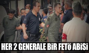 Her 2 generale bir FETÖ abisi...