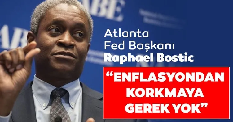 Atlanta Merkez Bankası Fed Başkanı Bostic: Enflasyondan korkmaya gerek yok