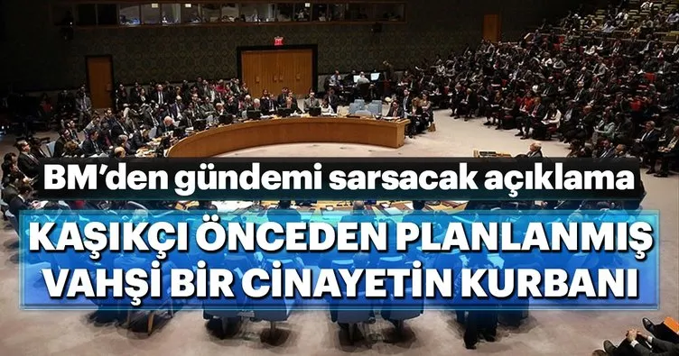 Son dakika: BM’den Kaşıkçı cinayeti açıklaması