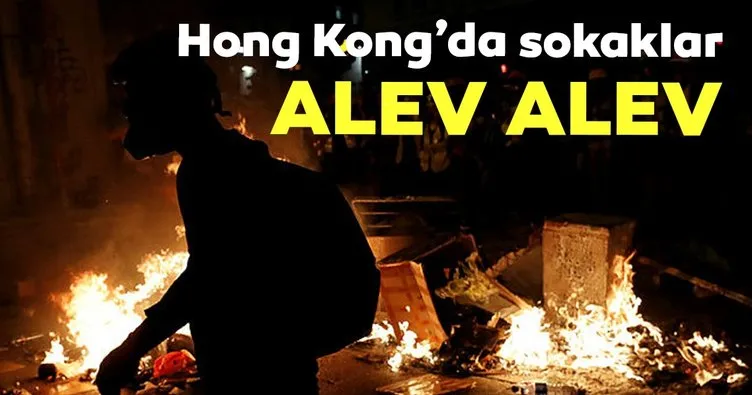 Hong Kong’da sokaklar alev alev