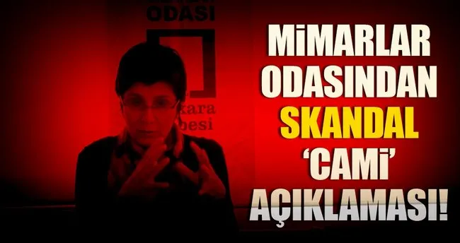 Mimarlar Odası'ndan skandal 'cami' açıklaması