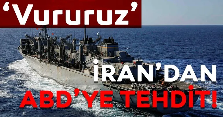 İran’dan ABD’ye tehdit! ’Vururuz’