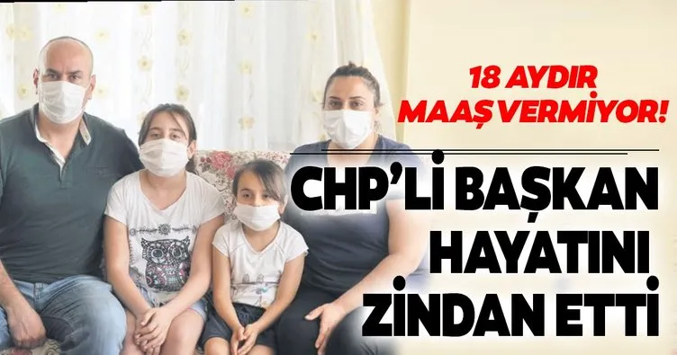 CHP’li başkan hayatını zindan etti