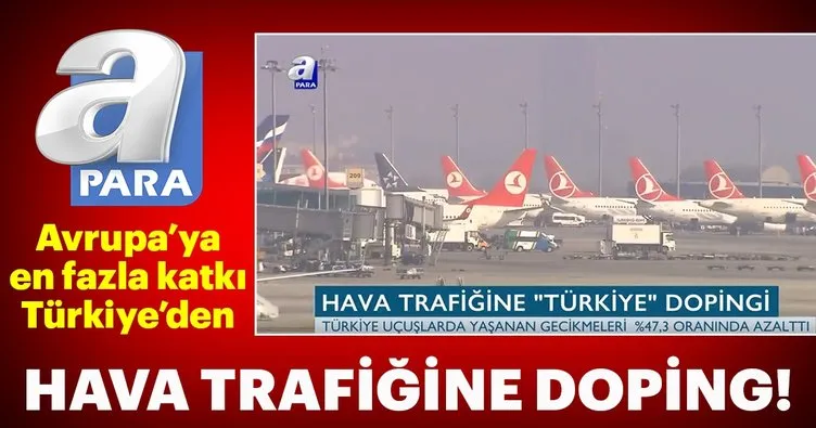 Hava trafiğine ’Türkiye’ dopingi!