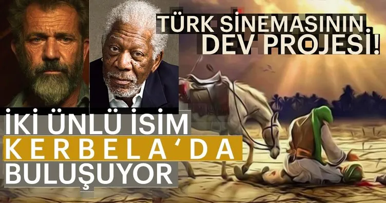 Mel Gibson ile Morgan Freeman Kerbela’da buluşuyor