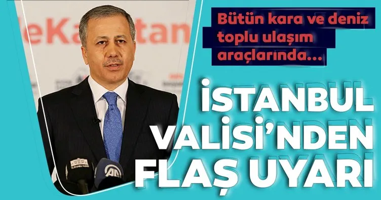 İstanbul Valisi Yerlikaya’dan temizlik, maske ve sosyal mesafeye uyarısı