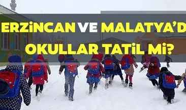 Erzincan ve Malatya’da okullar tatil olacak mı? Yarın Malatya ve Erzincan’da okullar tatil mi?