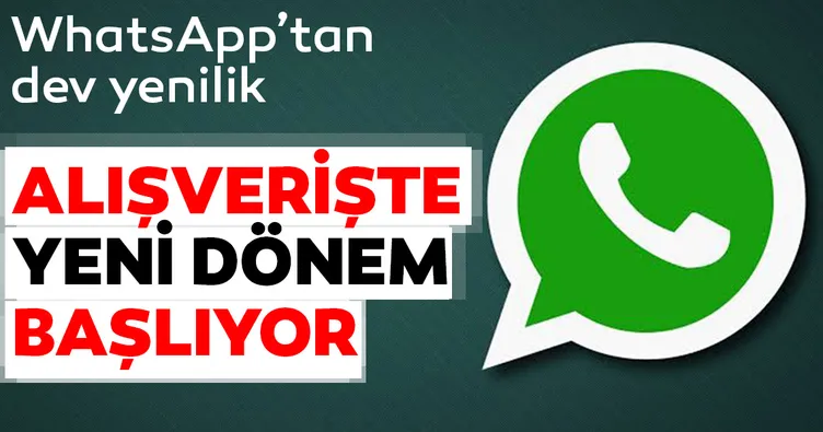 WhatsApp’tan alışveriş dönemi