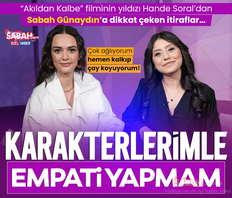 Hande Soral’dan dikkat çeken itiraflar: Çok ağlıyorum hemen kalkıp çay koyuyorum!