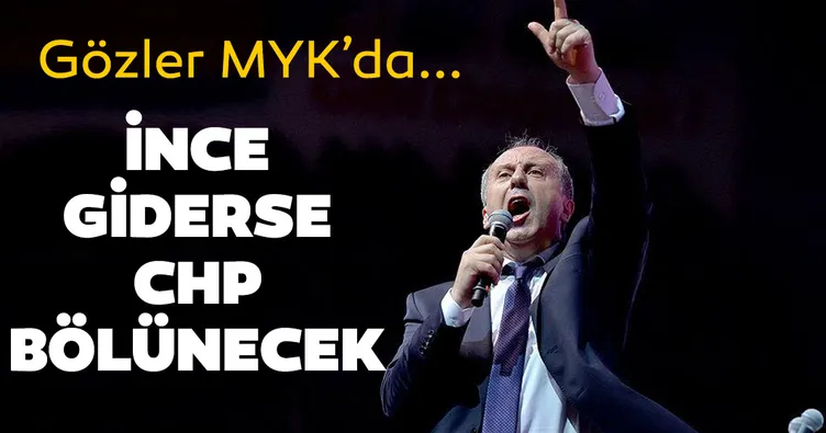 Muharrem İnce giderse CHP bölünecek