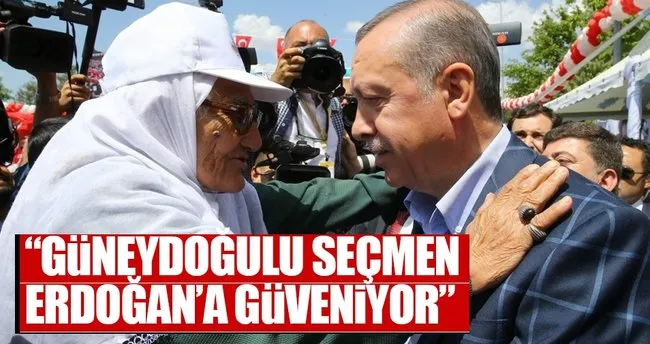 Güneydoğulu seçmen de Cumhurbaşkanı Erdoğan’a güveniyor’