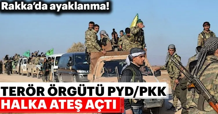 Son dakika! Rakka halkı PYD’den rahatsız! PYD/PKK halka ateş açtı