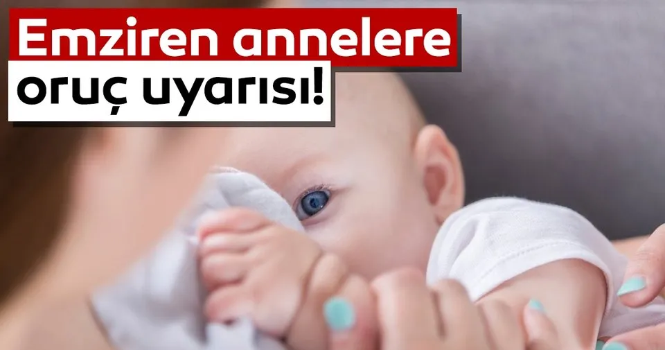 emziren annelere oruc uyarisi bebek haberleri