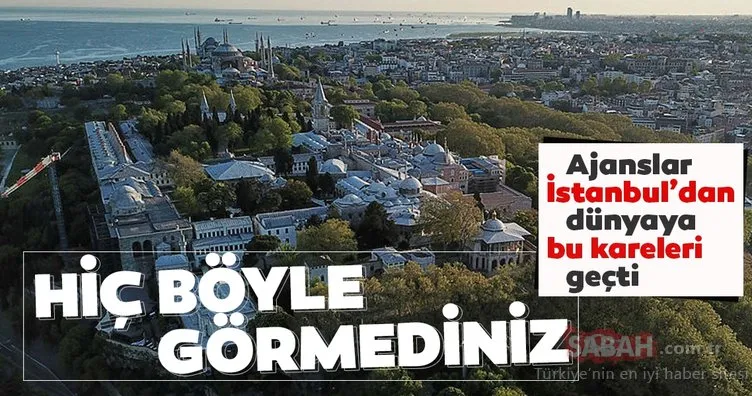 Ajanslar bugün İstanbul’dan dünyaya bu kareleri geçti
