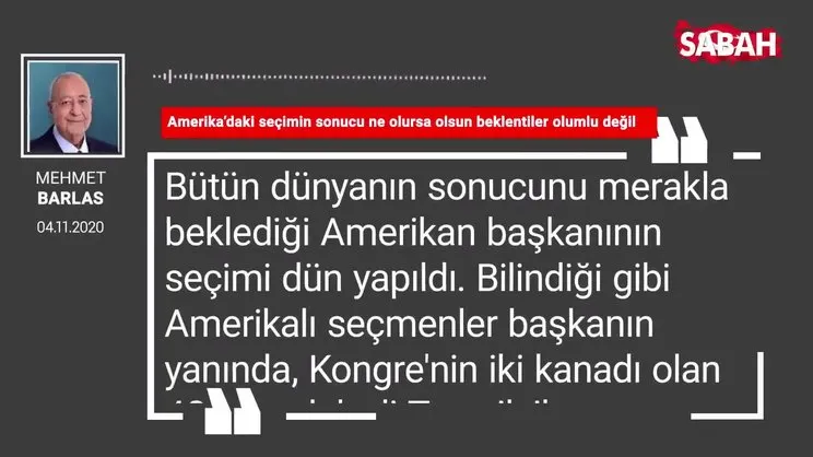 Mehmet Barlas 'Amerika’daki seçimin sonucu ne olursa olsun beklentiler olumlu değil'