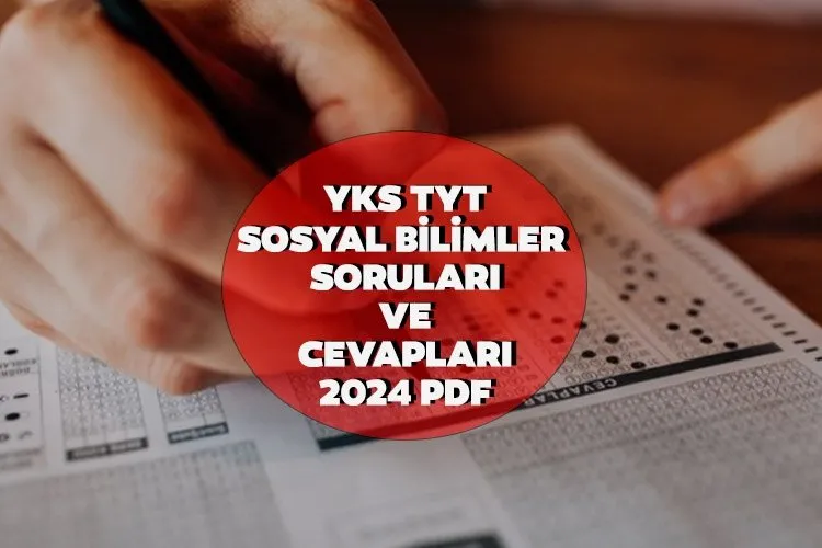 TYT Sosyal Bilimler soruları ve cevapları PDF indir görüntüle! ÖSYM ile 2024 YKS TYT Sosyal Bilimler soruları ve cevap anahtarı yayında!