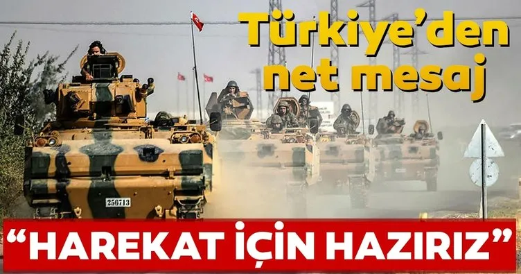 Türkiye’den net mesaj: Operasyon için hazırız