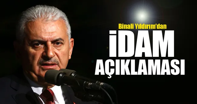 Başbakan Yıldırım’dan idam açıklaması
