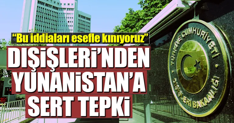 Türkiye’den Yunanistan’a sert tepki
