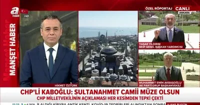 CHP’nin Sultanahmet Camii’ni ibadete kapatıp müze yapma önerisine tepki | Video