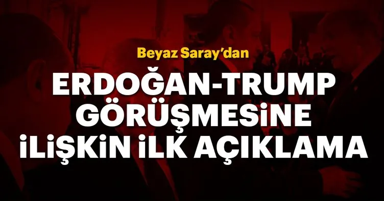 Erdoğan ve Trump görüşmesiyle ilgili Beyaz Saray’dan açıklama